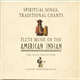 Various - Spiritual Songs, Traditional Chants & Flute Music Of The American Indian